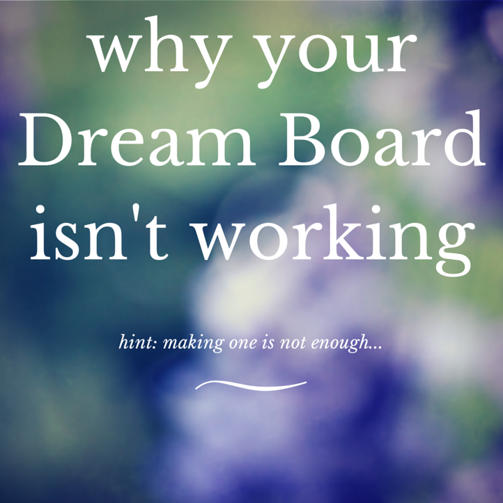 Why your Dream Board isn’t working